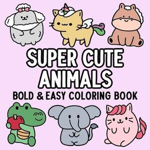 Super Cute Animals Bold and Easy Coloring Book -- Hue Coloring